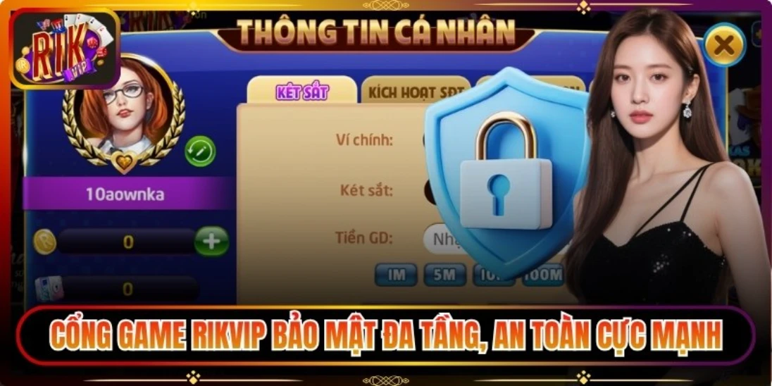 Rikvip bảo mật đa tầng, an toàn cực mạnh
